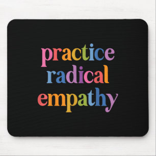 Practice Radical Empathy  Mouse Mat
