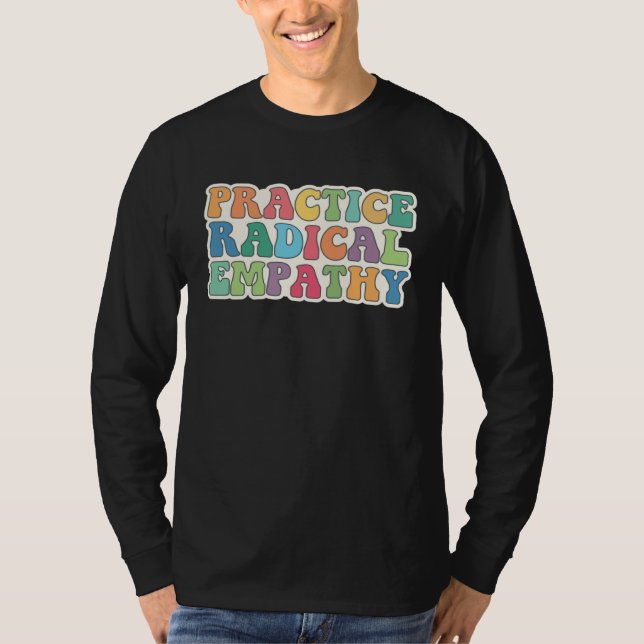 Practice Radical Empathy T-Shirt (Front)