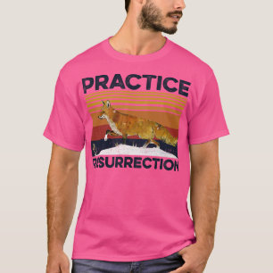 Practice Resurrection Fox T-Shirt