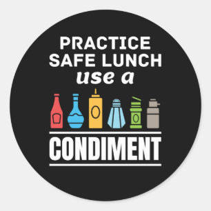 Practice Safe Lunch Use a Condiment Cafeteria  Classic Round Sticker