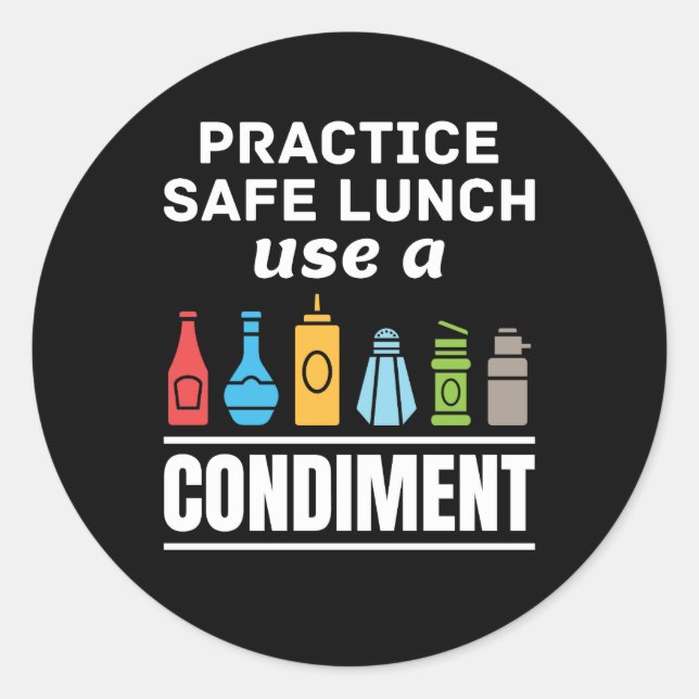 Practice Safe Lunch Use a Condiment Cafeteria  Classic Round Sticker (Front)