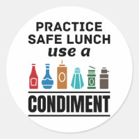 Practice Safe Lunch Use a Condiment