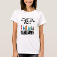 Practice Safe Lunch Use a Condiment