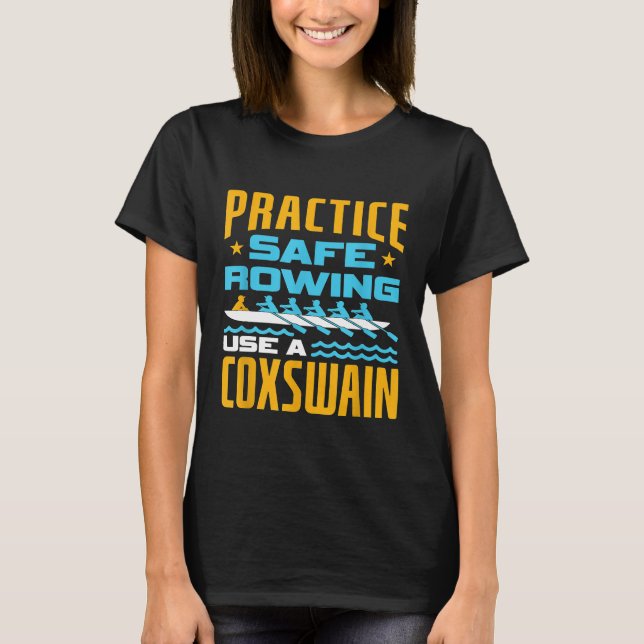 Practice Safe Rowing Use A Coxswain  Funny Rowing  T-Shirt (Front)
