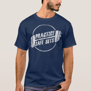 Practice Safe Sets Workout Fitness Motivation Gym  T-Shirt
