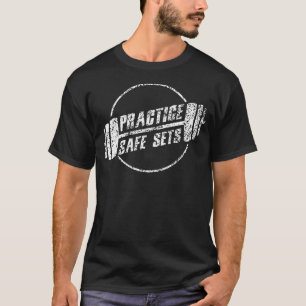Practice Safe Sets Workout Fitness Motivation Gym T-Shirt
