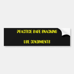 PRACTICE SAFE SNACKING USE CONDIMENTS BUMPER STICKER