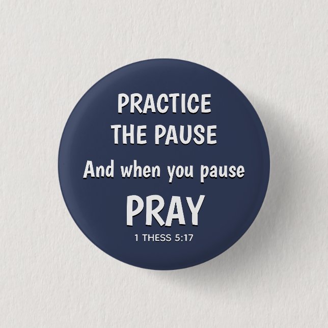 PRACTICE THE PAUSE Pray Christian Inspirational 3 Cm Round Badge (Front)