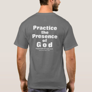 Practice the Presence of God T-Shirt