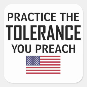 Practice The Tolerance You Preach Square Sticker