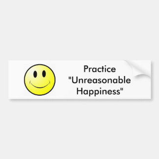 Practice "Unreasonable Happiness" Bumper Sticker