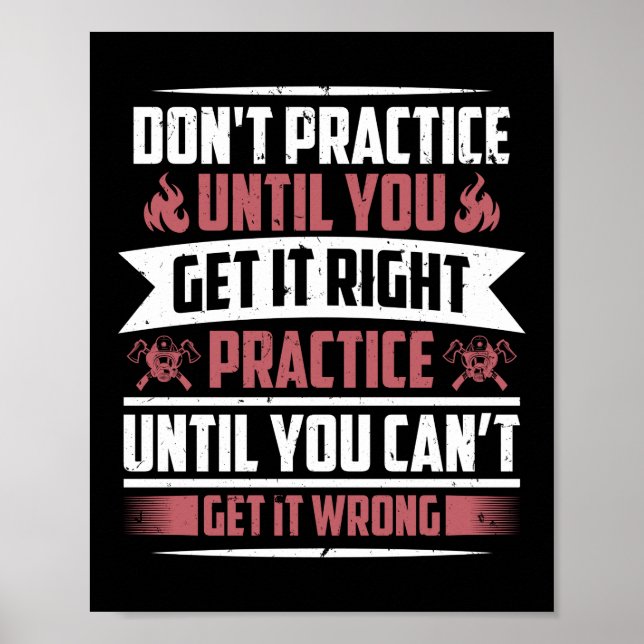 Practice Until Can't Get It Wrong Firefighter Thin Poster (Front)