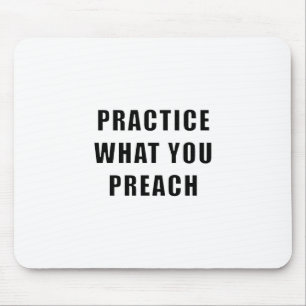 Practice What You Preach Mouse Mat