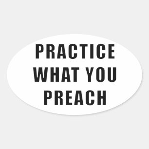 Practice What You Preach Oval Sticker