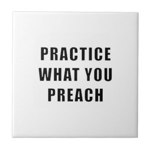 Practice What You Preach Tile