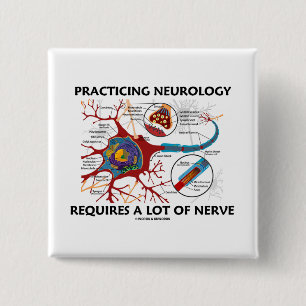 Practicing Neurology Requires A Lot Of Nerve 15 Cm Square Badge