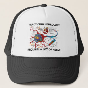 Practicing Neurology Requires A Lot Of Nerve Trucker Hat