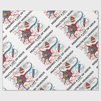 Practicing Neurology Requires A Lot Of Nerve Wrapping Paper