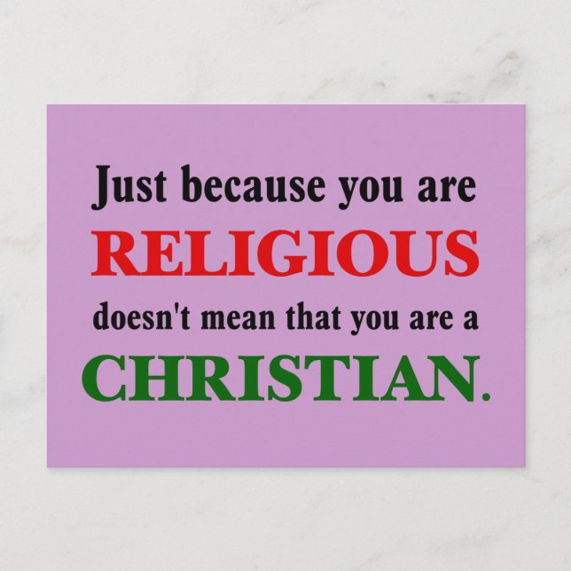Practicing religion isn't practicing Christianity Postcard (Front)