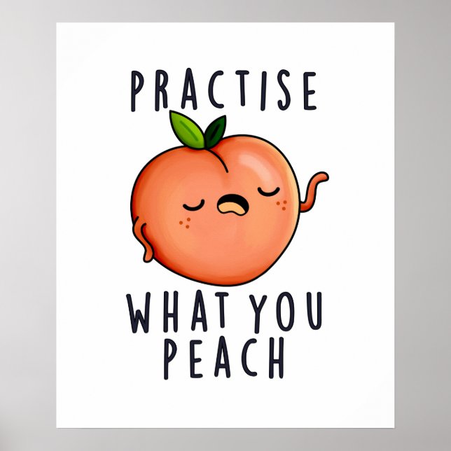 Practise What You Peach Funny Positive Fruit Pun Poster (Front)