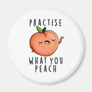 Practise What You Peach Positive Fruit Pun Magnet