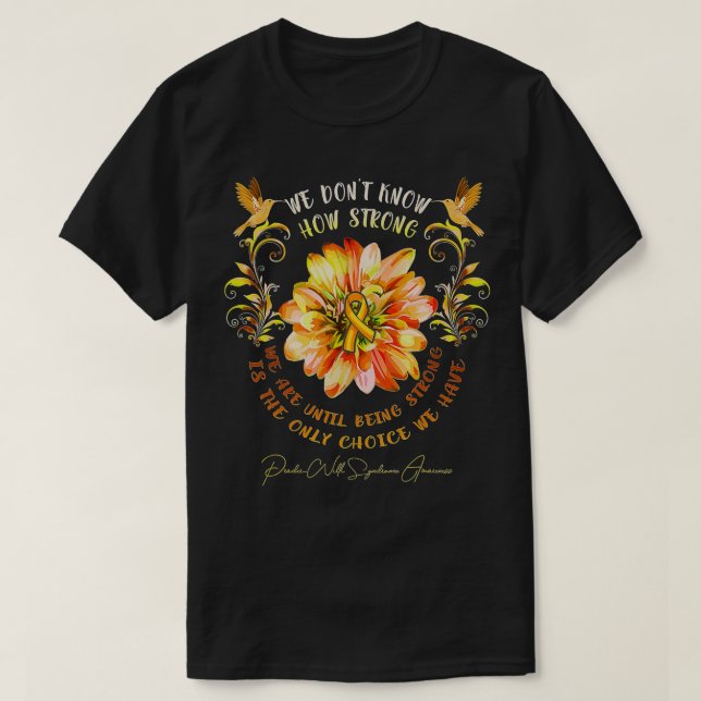 PRADER-WILLI SYNDROME AWARENESS Flower We Don't Kn T-Shirt (Design Front)