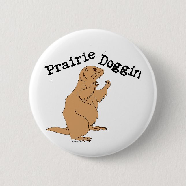 Prairie Doggin 6 Cm Round Badge (Front)