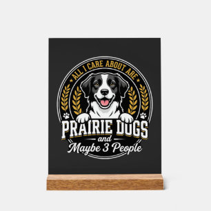 Prairie Dogs Maybe 3 People Design Acrylic Sign