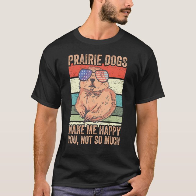 Prairie Dogs Pet Animal Forest Animals  Prairie Do T-Shirt (Front)
