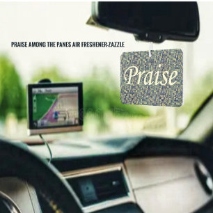 Praise Among The Panes Car Air Freshener