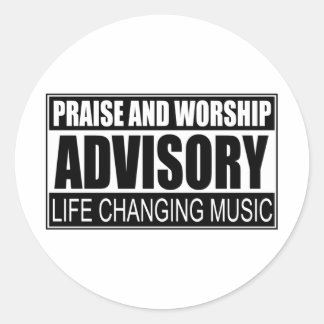 Praise And Worship Advisory... Classic Round Sticker