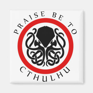 Praise Be To Cthulhu Magnet