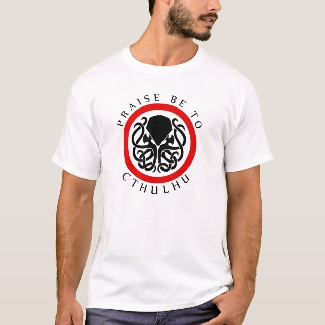 Praise Be To Cthulhu T-Shirt (Front)
