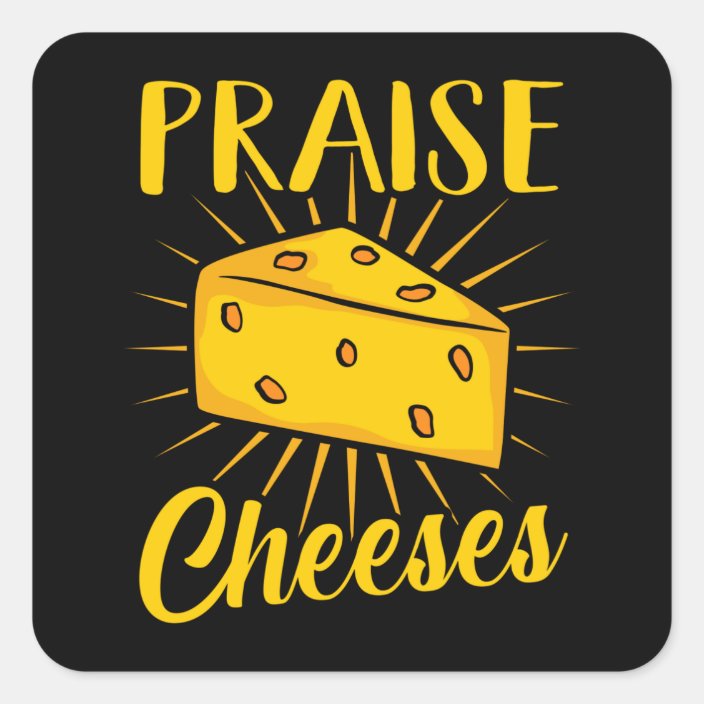 Praise Cheese! Cheese Food Puns Cheese Lover Meme Square Sticker