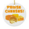 Praise Cheeses!