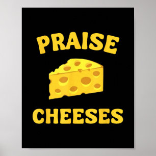Praise Cheeses Funny Cheese Lover In Gouda We Trus Poster