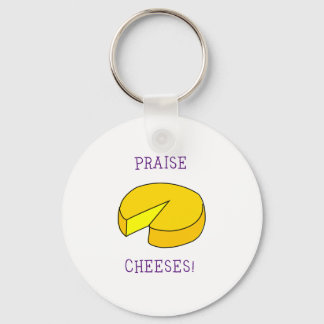 Praise Cheeses Key Ring