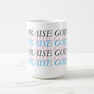 PRAISE GOD COFFEE MUG
