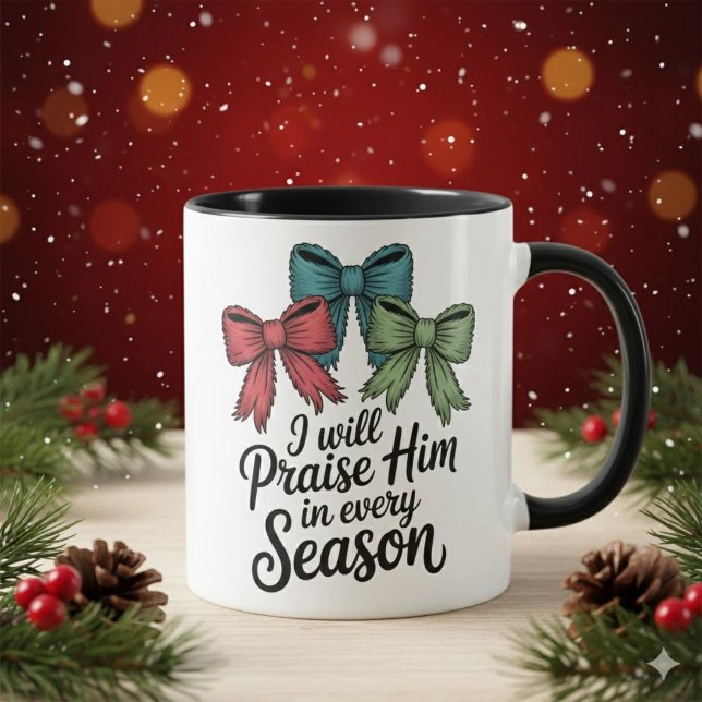 Praise Him in Every Season Christian 11 oz Coffee  Mug (Creator Uploaded)