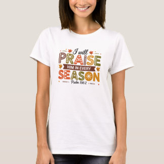 Praise Him in Every Season Psalm 962 T-Shirt