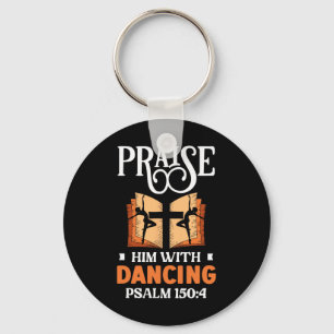 Praise Him With Dancing Dancer Religion Dance  Key Ring