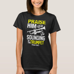 Praise Him With Sounding of the Trumpet Psalm Prem T-Shirt