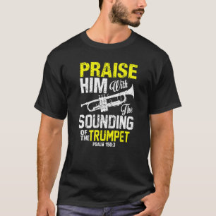 Praise Him With Sounding of the Trumpet Psalm Prem T-Shirt