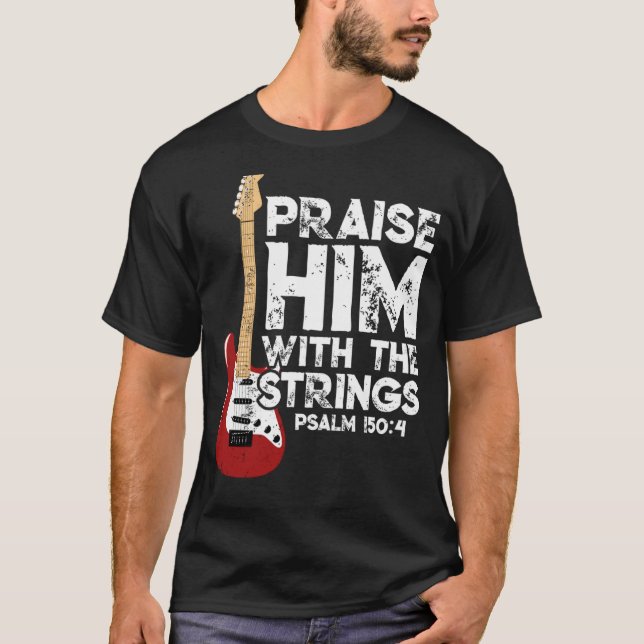 Praise Him With The Strings Bass  Christian Guitar T-Shirt (Front)