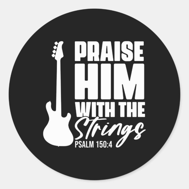 Praise Him With The Strings Christian For Guitar P Classic Round Sticker (Front)