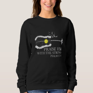 Praise Him With The Strings Christian Guitar Playe Sweatshirt