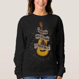 Praise Him With The Strings Jesus Acoustic Guitar Sweatshirt