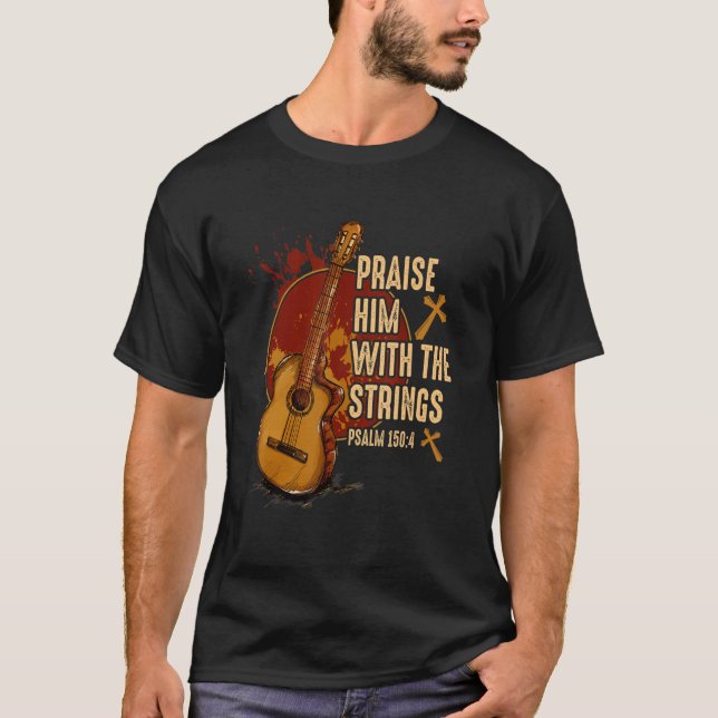 Praise Him With The Strings Jesus Acoustic Guitar  T-Shirt (Front)