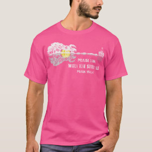 Praise Him With The Strings Psalm 1504 Bible Lover T-Shirt