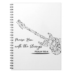 Praise Him With The Strings - Psalm 150:4 Notebook